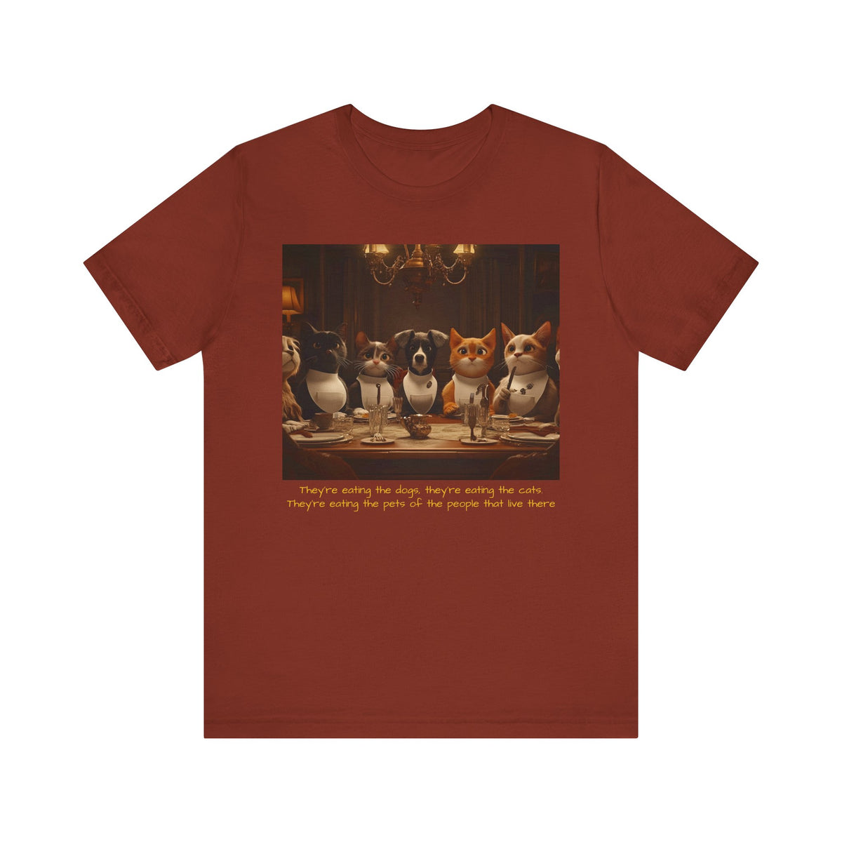They're eating the dogs...T-shirt