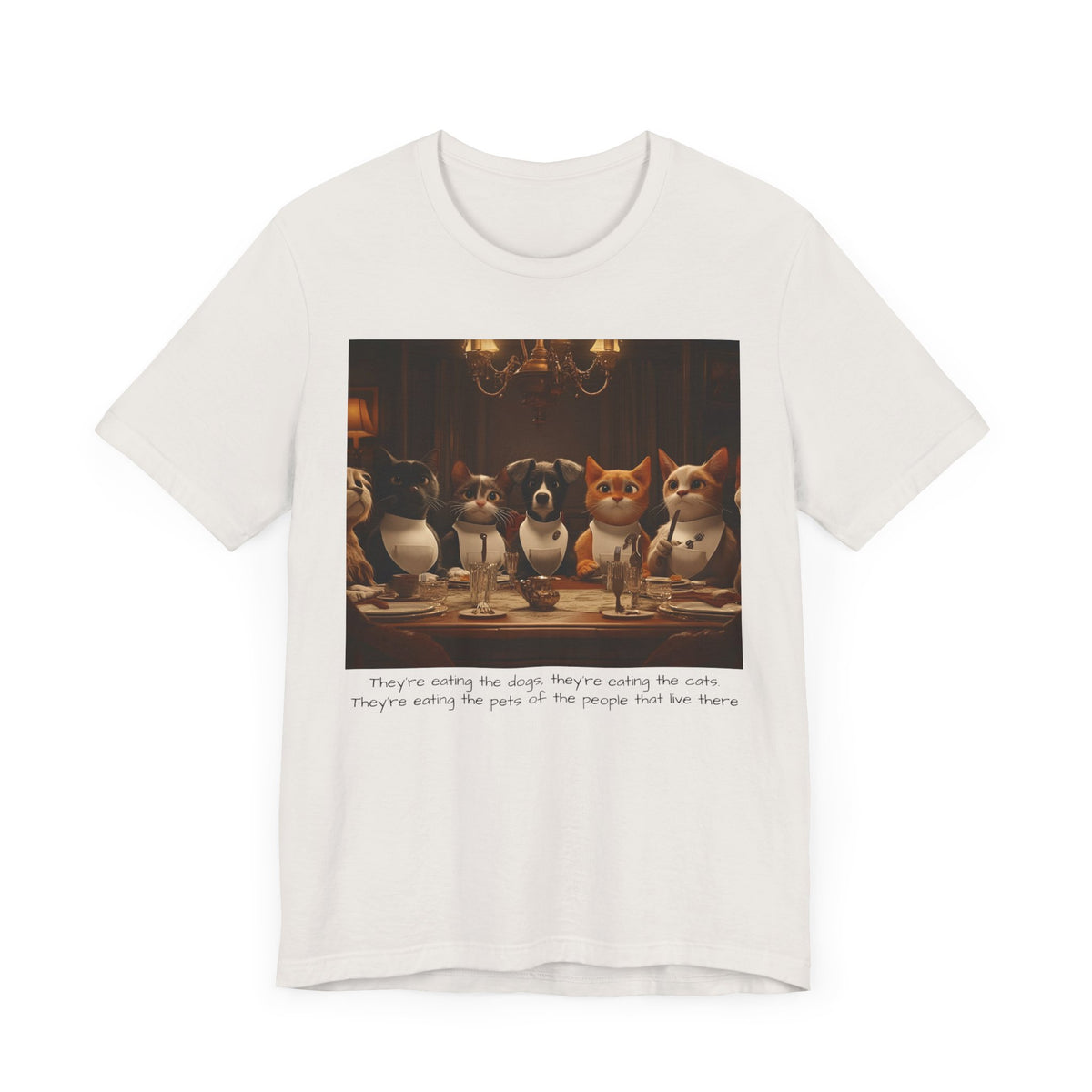 They're eating the dogs...T-shirt