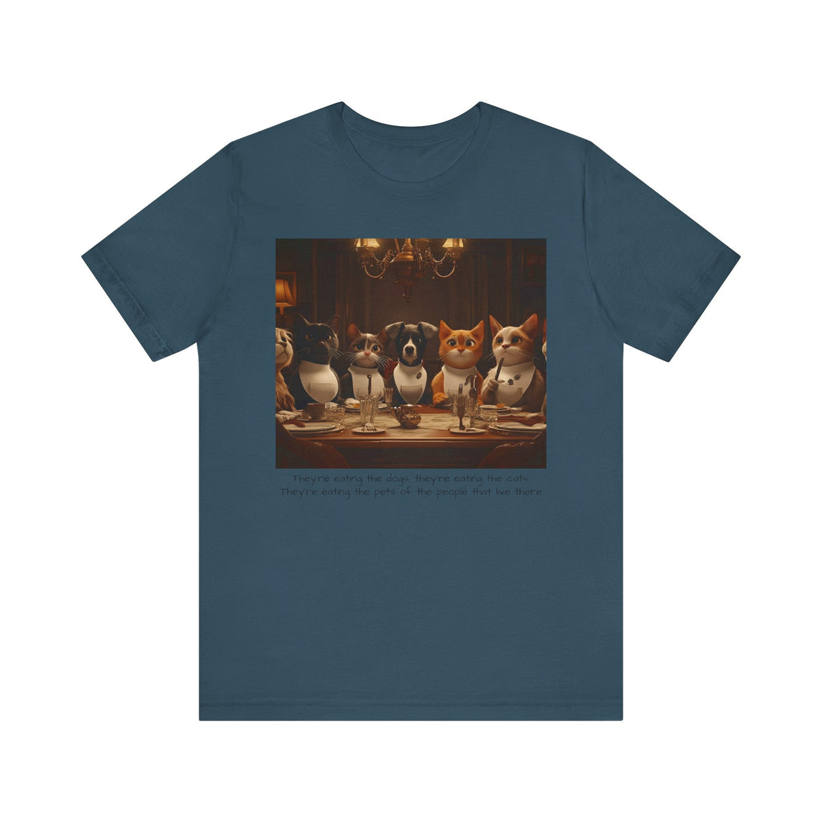 They're eating the dogs...T-shirt