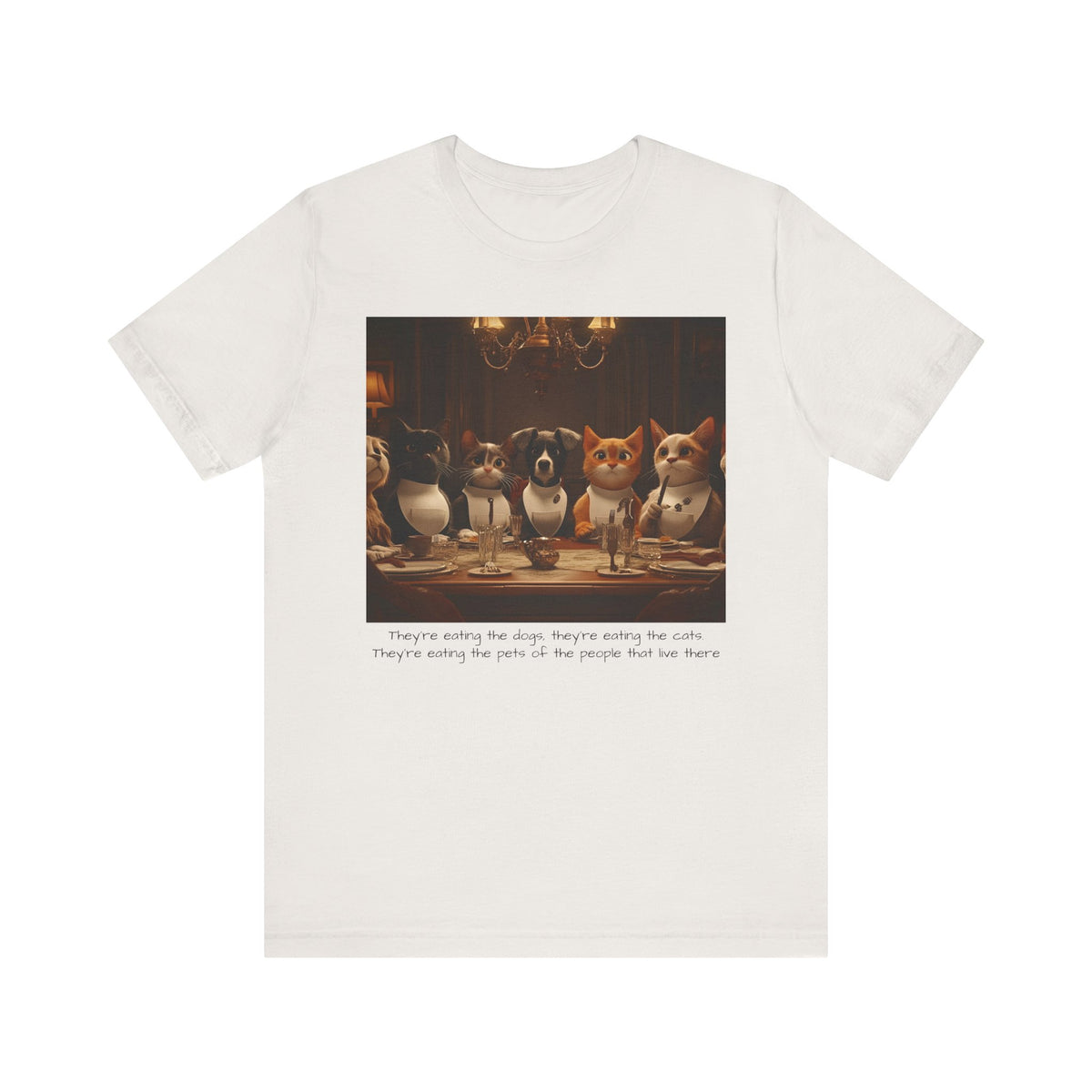 They're eating the dogs...T-shirt