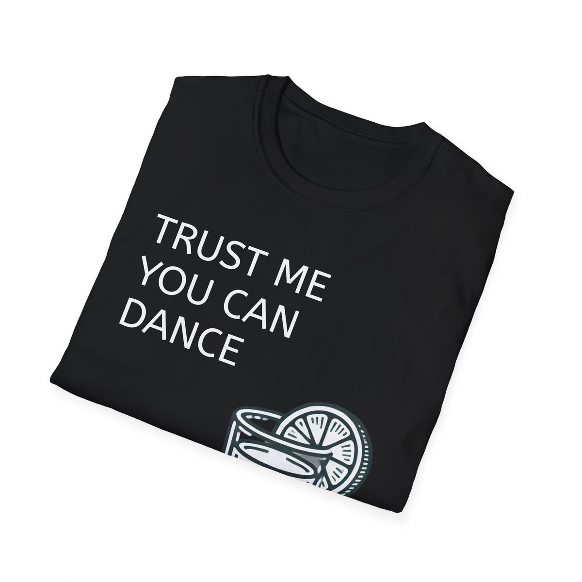 Trust Me You Can Dance Unisex Softstyle T-Shirt - Perfect for Parties & Celebrations